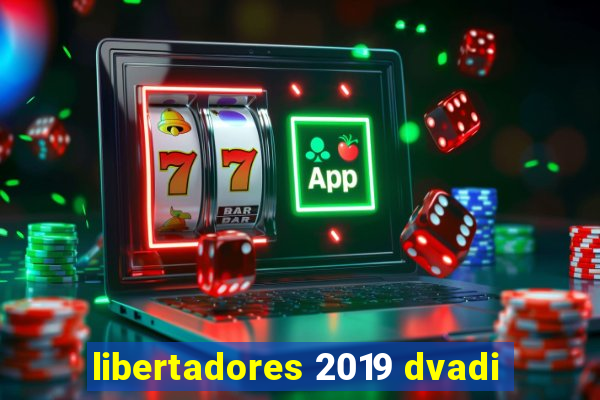 libertadores 2019 dvadi